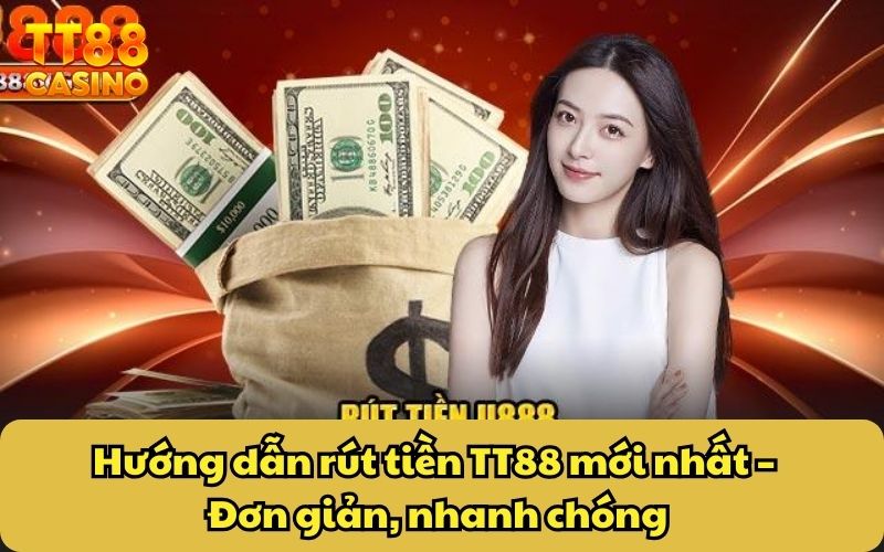 Hướng Dẫn Rút Tiền 1 Hướng dẫn rút tiền TT88 mới nhất – Đơn giản, nhanh chóng